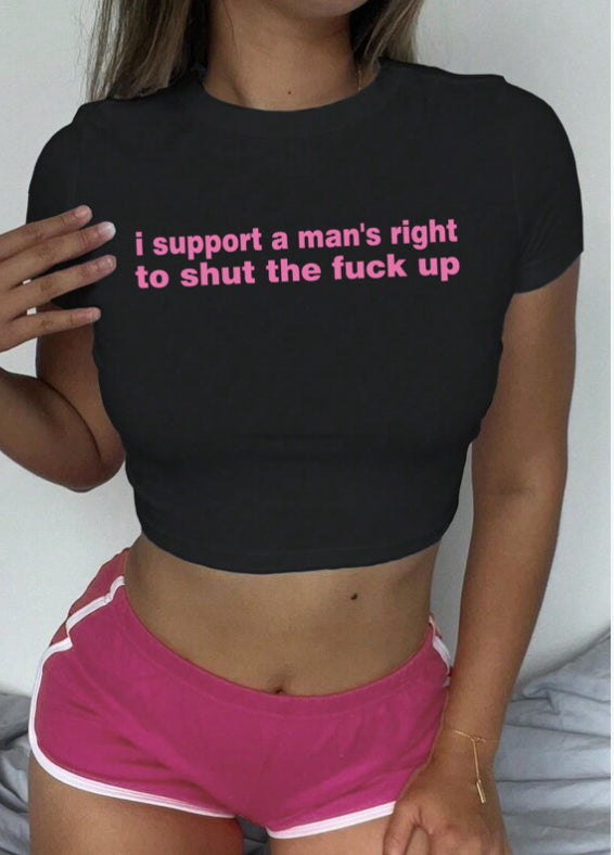 I SUPPORT A MAN'S RIGHT TO SHUT THE F*CK UP